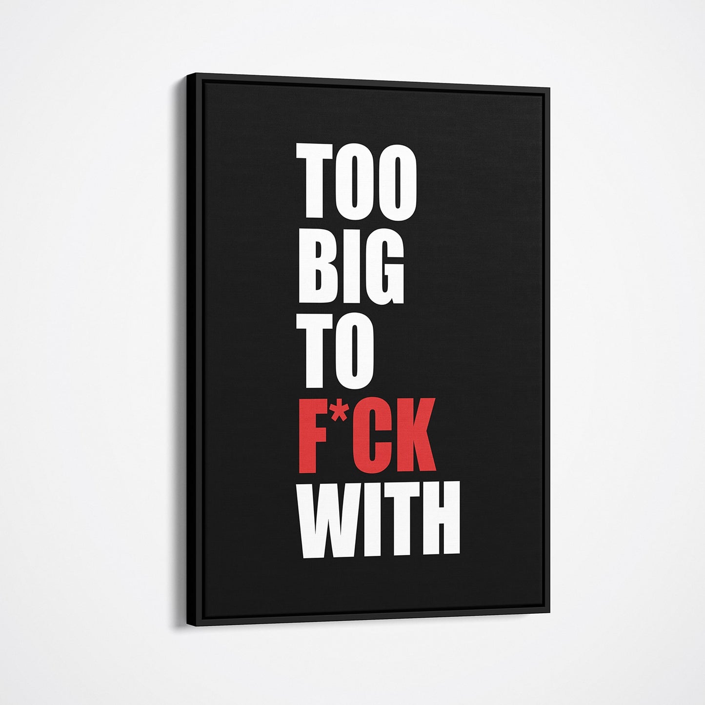 Too Big to Fuck With framed canvas wall art demo