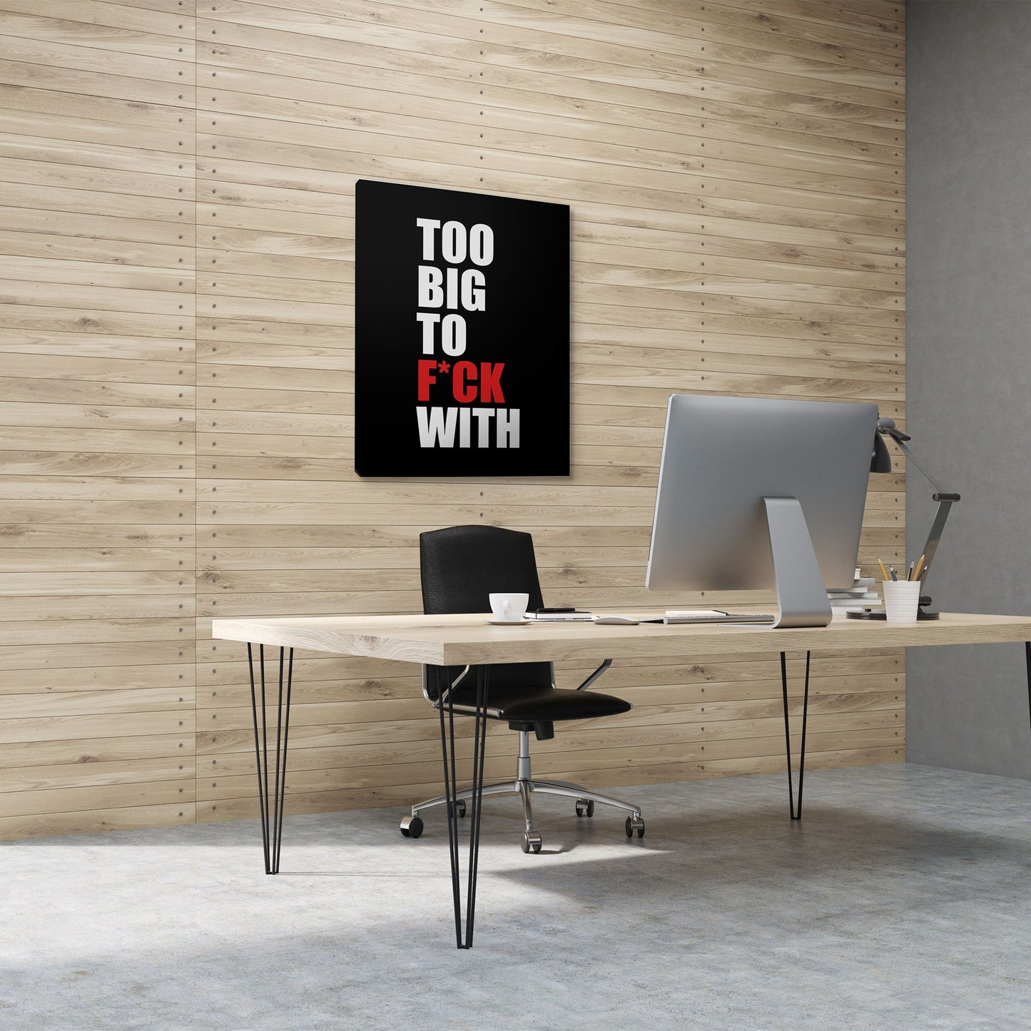 Too Big to Fuck With office wall art