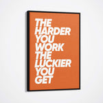 The Harder You Work, The Luckier You Get-BOSS Art Culture